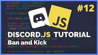 Discord JS Ban and Kick Command (2020) [Episode #12]