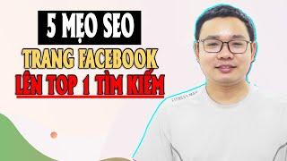 5 Mẹo SEO Trang Fanpage Facebook Lên Top 1 Tìm Kiếm - Cách SEO Trang Tăng Tiếp Cận Tự Nhiên