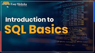Introduction To SQL- Basics | Commands, Tutorial, Examples, Types, Features | EasyShiksha TV