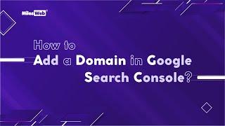 How to Add a Domain in Google Search Console? | MilesWeb