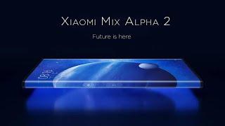 Xiaomi Mi Mix Alpha 2 - Xiaomi's Secret Plan !!!