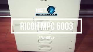 RICOH MPC6003 - SEMINUEVA