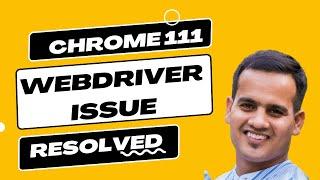  [Resolved] Selenium WebDriver Issue with Chrome 111 version  | AutomateWithAmit