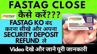 How to close FASTag  | Fastag को बंद कैसे करें और ले Deposit refund  | Video देखे और जाने