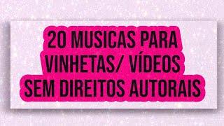 20 MÚSICAS PARA VINHETAS/ VÍDEOS SEM DIREITOS AUTORAIS #3!!! (assista o video inteiro) | didirps