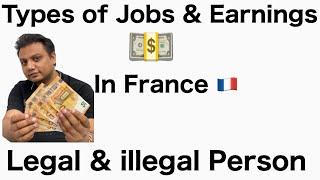 Job & Earnings for Students, illegal & legal persons in France