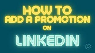 How To Add a Promotion on LinkedIn!