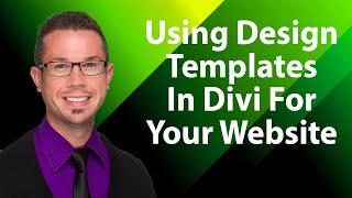 Using Design Templates In Divi For Your Website