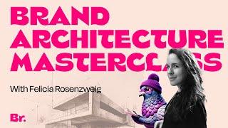 Brand architecture, a masterclass with Felicia Rosenzweig