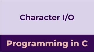 Character Input Output | Programming in C