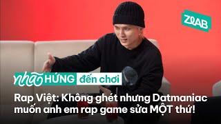 Rap Việt - Không ghét nhưng Datmaniac muốn anh em rap game sửa MỘT thứ! | Nhã Hứng Đến Chơi x ZLAB