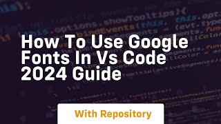 how to use google fonts in vs code 2024 guide