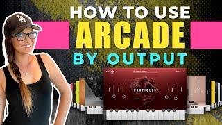 How to Use ARCADE by Output - ProduceLikeABoss.com