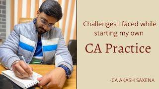 Challenges I have faced while starting of my own CA practice