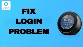 How To Fix And Solve Amazon Alexa App Login Problem | Final Solution