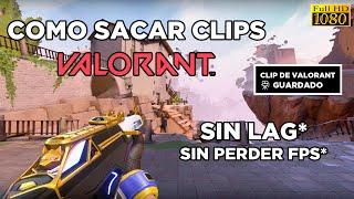 COMO SACAR CLIPS DE VALORANT (Todas las pc *sin lag*)