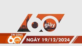 60 Giây Sáng - Ngày 19/12/2024 | HTV Tin tức