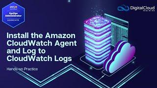 Install the Amazon CloudWatch Agent and Log to CloudWatch Logs