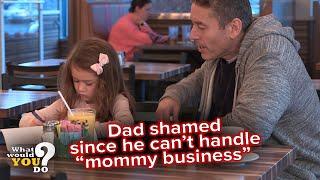 Tackling the stigma that dads can’t handle "mommy business"  | WWYD
