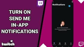 How To Turn On Send Me In-App Notifications On Twitch Live Game Streaming App