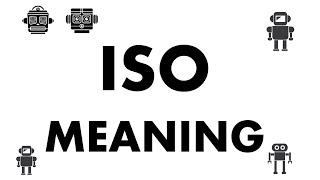 ISO Meaning