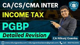 PGBP Detailed Revision | Income Tax | CA/CS/CMA Inter | CA Nikunj Goenka