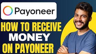 How to Receive Money on Payoneer - Full Guide