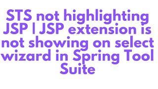 STS not highlighting JSP | JSP extension is not showing on select wizard in Spring Tool Suite