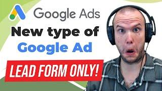 New Type of Google Ad That Generates More Leads Using Lead Form Only