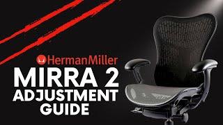 Complete Adjustment Guide On The Herman Miller Mirra 2 Chair