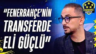 Taner Karaman'dan Fenerbahçe İçin Flaş Transfer Sözleri: "Eli Güçlü"