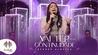 Débora Almeida | Vai Ter Continuidade [Clipe Oficial]