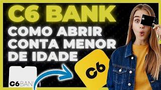 COMO ABRIR CONTA C6 YELLOW MENOR DE IDADE - COMO ABRIR CONTA C6 BANK MENOR DE IDADE (MENOR DE 18)