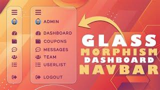 Glass Morphism Dashboard Navbar UI Design Using HTML CSS & JavaScript | Sidebar Menu HTML CSS JS