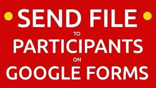 How to SEND FILE to Participants After They Submit Your Google Form