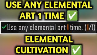 USE ANY ELEMENTAL ART 1 TIME  ELEMENTAL CULTIVATION ACHIEVEMENT