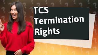 Can TCS terminate you?