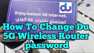 How to change Du Wireless 5G Router password  | Du Wireless 5G Router password change