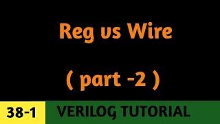 #38-1 Difference between REG and WIRE in verilog, their physical meaning,How to choose REG and WIRE