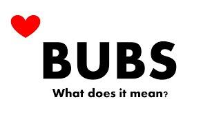 BUBS Meaning