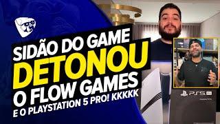 SIDÃO Do GAME DETONOU O Flow GAMES e O PS5 PRO! GUERRA De YOUTUBERS! RI MUITO... KKKKKKKKKKKKK