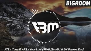 ATB x Topic Feat. A7S - Your Love (9PM) [EckyDJ & GV Festival Edit] | FBM