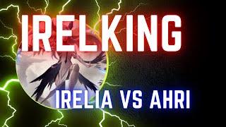 이렐킹 IRELKING 풀영상 | Irelia vs Ahri  Vod Stream