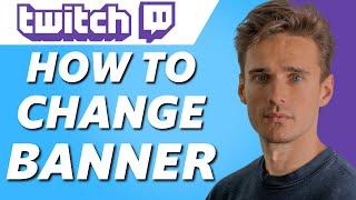 How to Change Profile Banner on Twitch! (Easy 2025)