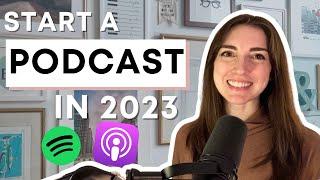 How to Start a Podcast in 2023 - Podcasting for Beginners