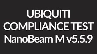 Ubiquiti NanoBeam M Compliance Test Licensed