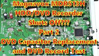 Magnavox MDR513H DVD/HDD Recorder shuts off intermittently Part 2 Replacing the DVD Recorder Caps.