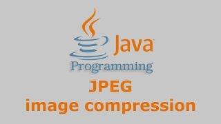 Java Tutorials - JPEG image compression