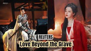 Reuters Dilraba and Arthur Chen in Love Beyond the Grave Drama part 2