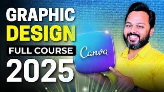 Free Graphic Designing Full Course 2025 | Canva Free Course for Beginners